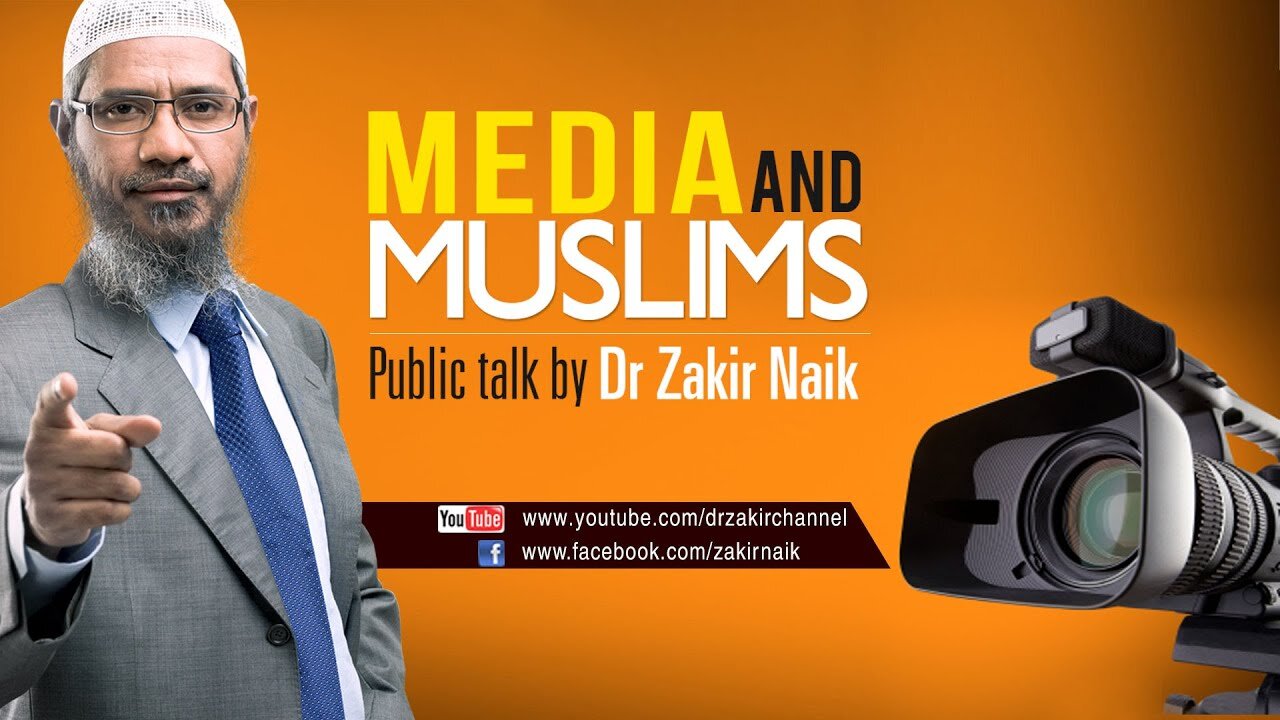 17. MEDIA AND MUSLIMS | LECTURE + Q & A | DR ZAKIR NAIK