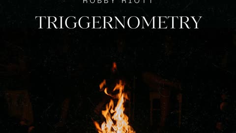 Triggernometry - Robby Riott