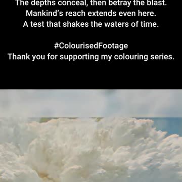 Deep Impact US Underwater Nuclear Test #ColourisedHistory