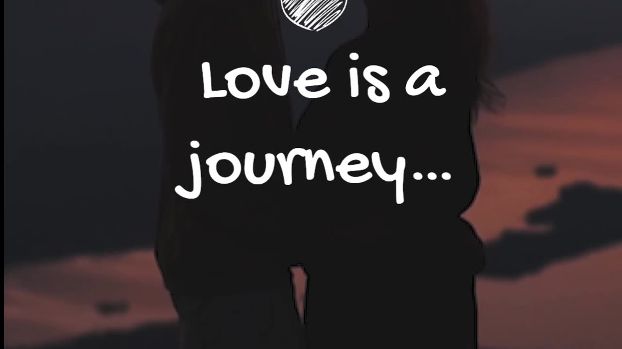 Love is a journey…