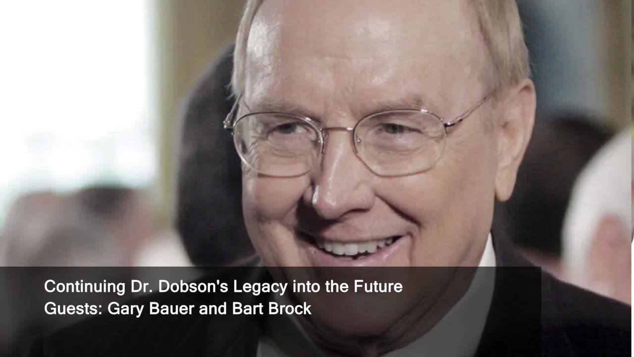 Continuing Dr. Dobson's Legacy into the Future - Part 1 with Guest Gary Bauer and Bart Brock
