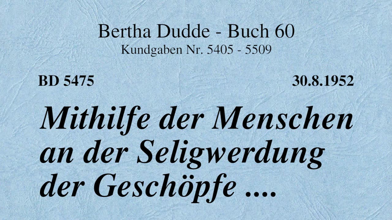 BD 5475 - MITHILFE DER MENSCHEN AN DER SELIGWERDUNG DER GESCHÖPFE ....