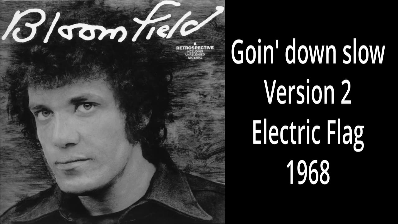 Goin' Down Slow - Electric Flag Version 2