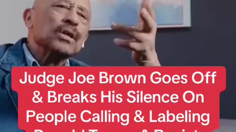 Judge Joe Brown speaks on people calling President Trump racist.