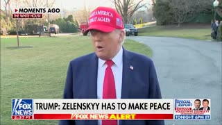 President Trump on Zelenskyy: “He's gotta say, ‘I want to make peace, I don’t want to fight