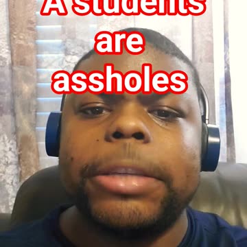 straight a studens are assholes