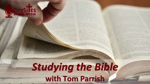Studying the Bible with Tom Parrish