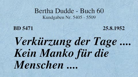 BD 5471 - VERKÜRZUNG DER TAGE .... KEIN MANKO FÜR DIE MENSCHEN ....