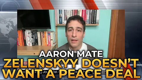 Aaron Maté - Why Zelenskyy Doesn't Want a Peace Deal Liberty Vault