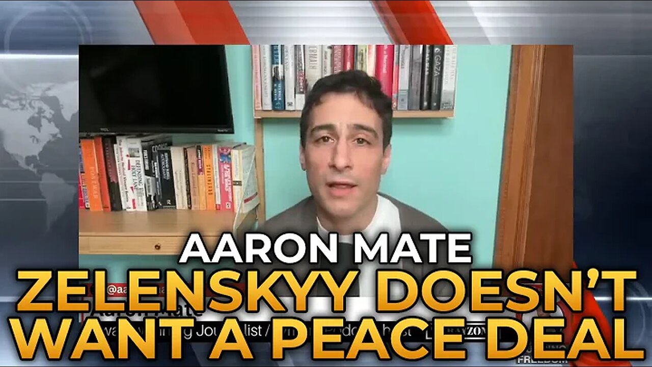Aaron Maté - Why Zelenskyy Doesn't Want a Peace Deal Liberty Vault