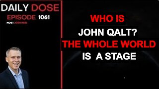 THE DAILY DOSE W/ JOSH REID. THE WHOLE WORLD IS A STAGE. WHO IS JOHN QALT?
