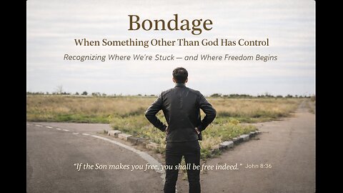 Fellowship in the Word - Bondage - When Something Other Than God Has Control
