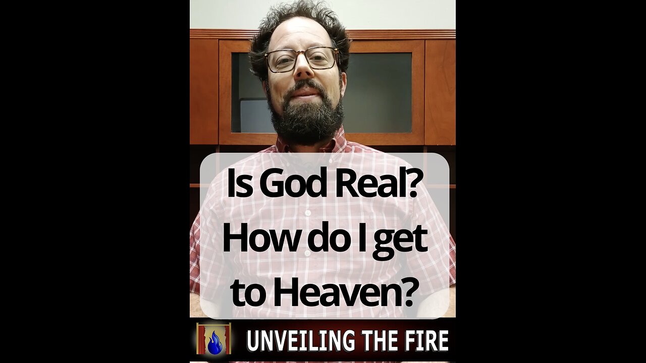 Is God Real? How do I get to Heaven?