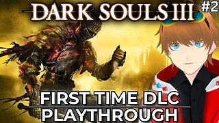 President's Day【Dark Souls 3】Stream! First Time DLC Playthrough