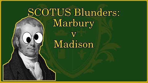 🟢 SCOTUS BLUNDERS: Marbury v Madison; Does it establish judicial review?; Wrong? 🟢