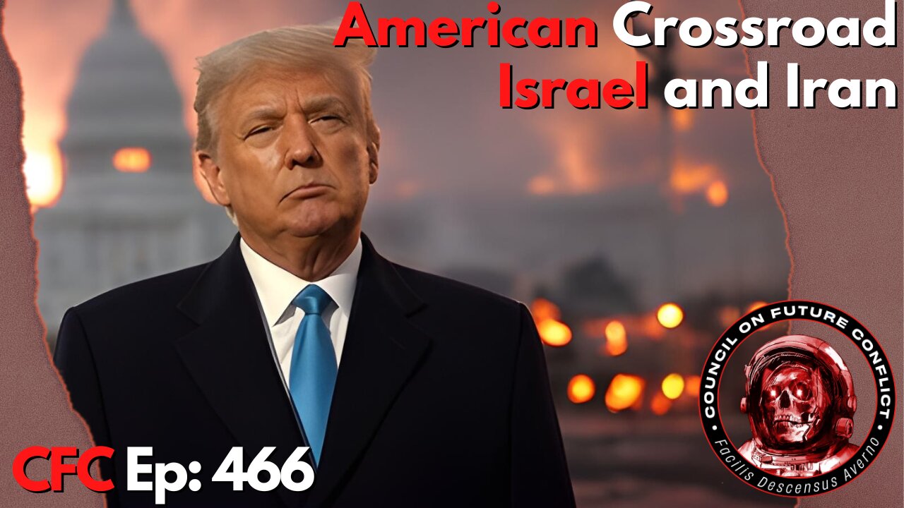 Council on Future Conflict Episode 466: American Crossroad, Israel and Iran