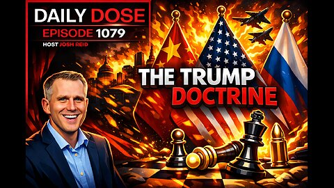 The Trump Doctrine| Ep. 1079 The Daily Dose
