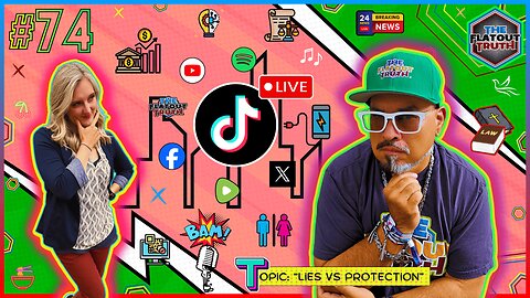 The Flat Out Truth #74 - LIES VS PROTECTION