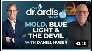 The Dr. Ardis Show | Mold, Blue Light & The Devil with Daniel Huber