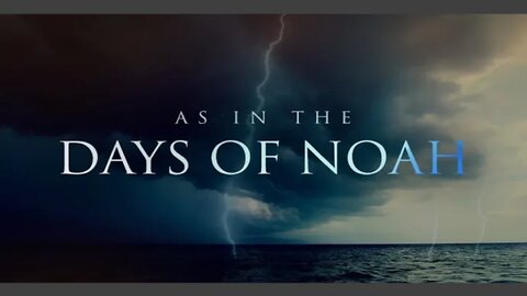 As in the Days of Noah