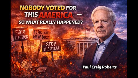 Paul Craig Roberts: Nobody Voted for This America – So What Really Happened?