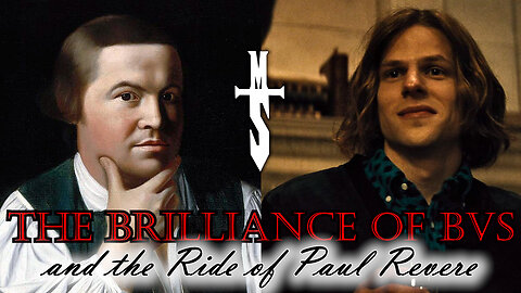 The Brilliance of BVS & the Ride of Paul Revere