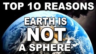 Flat Earth Top 10 Reasons the Earth Is Not a Sphere