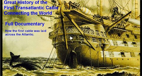 Great History of the First Transatlantic Cable - Connecting the World - Full Documentary COPY