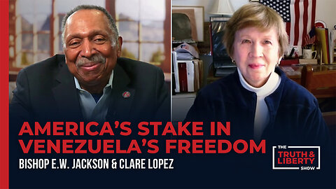 America’s Stake in Venezuela’s Freedom with Clare Lopez on The Truth & Liberty Show