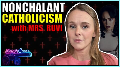 NAVIGATING MODERN CULTURE AND FAITH, WITH MRS. RUVI | Crash Canon Podcast Ep. 057