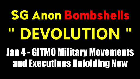 SG Anon BOMBSHELL Jan 4 - GITMO Military Movements and Executions Unfolding Now