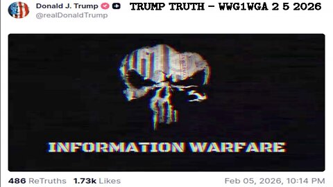 TRUMP TRUTH - INFORMATION WARFARE - WWG1WGA 2 5 2026