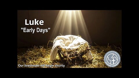 12- 28-2025"Early Days" - Luke 2:25-38 - Ed Bailey Pastor