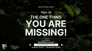 The One Thing You Are Missing - The Root of Revival Television Broadcast