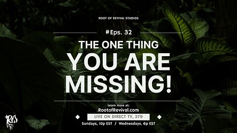 The One Thing You Are Missing - The Root of Revival Television Broadcast