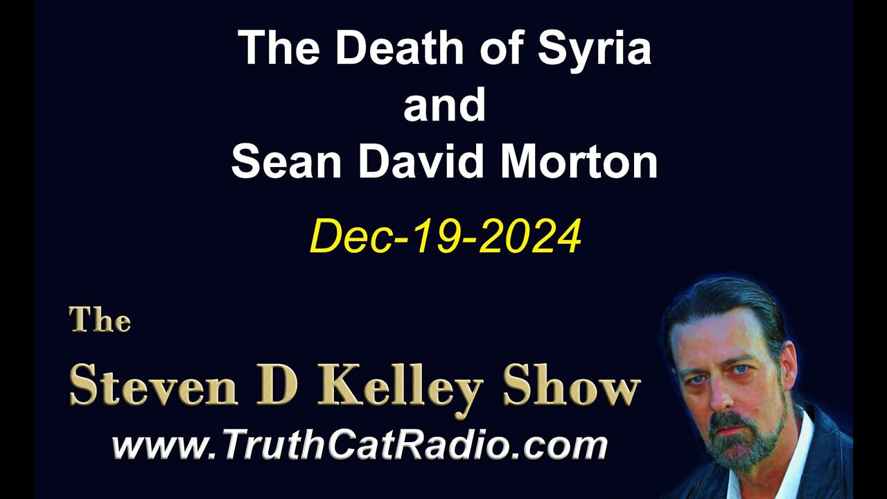 TCR#1102 STEVEN D KELLEY #415 DEC-19-2024 The Death of Syria & Sean David Morton