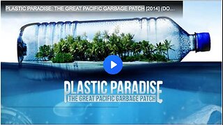 PLASTIC PARADISE: THE GREAT PACIFIC GARBAGE PATCH [2014] (DOCUMENTARY VIDEO)