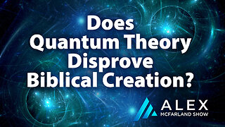 Does Quantum Theory Disprove Biblical Creation? AMS Webcast 733