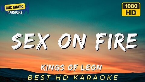 SEX ON FIRE - KINGS OF LEON (HD KARAOKE VERSION)