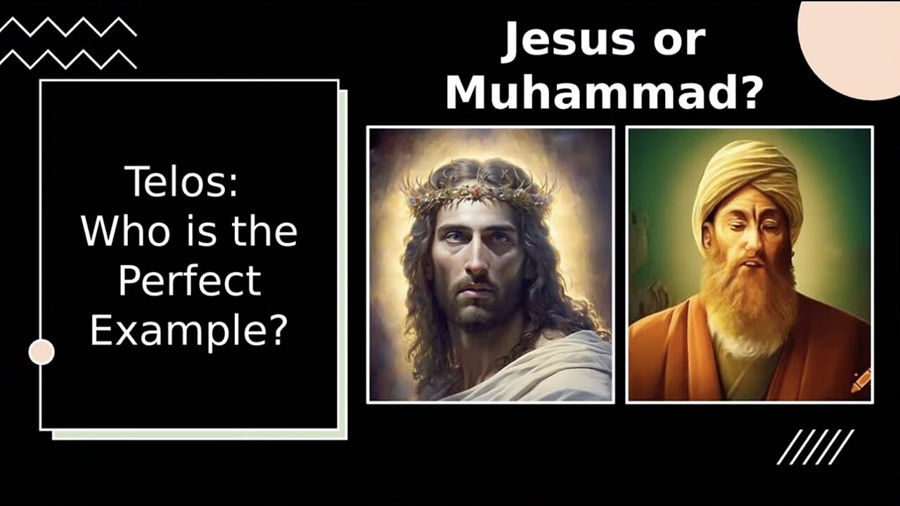 Telos 2: Who is the Perfect Example - Jesus or Muhammad?