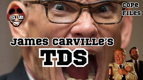 Cope Files- James Carville Has Terminal TDS