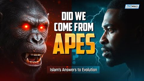 Did We Come From Apes? Evolution in Islam