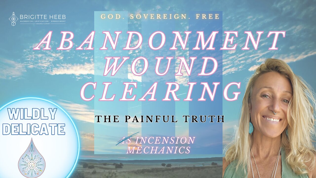 Wildly Delicate - Abandonment Wound Clearing - The Painful Truth #16
