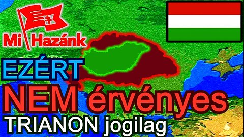 Ezért NEM érvényes Trianon jogilag !!!!! - Mi Hazánk