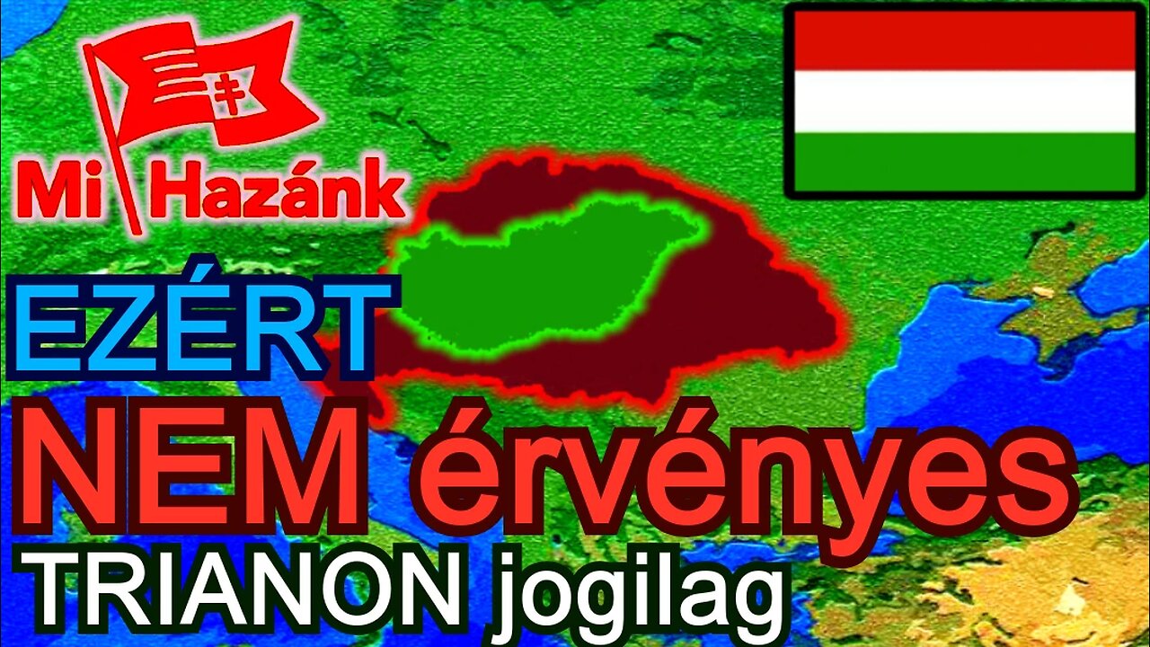 Ezért NEM érvényes Trianon jogilag !!!!! - Mi Hazánk