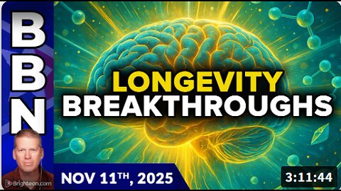 Brighteon Broadcast News, Nov 11, 2025 - LONGEVITY BREAKTHROUGHS promise brain protection, life extension from natural molecules