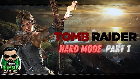 Tomb Raider Part 1: I has a bow | Hard Mode | Rumble Gaming