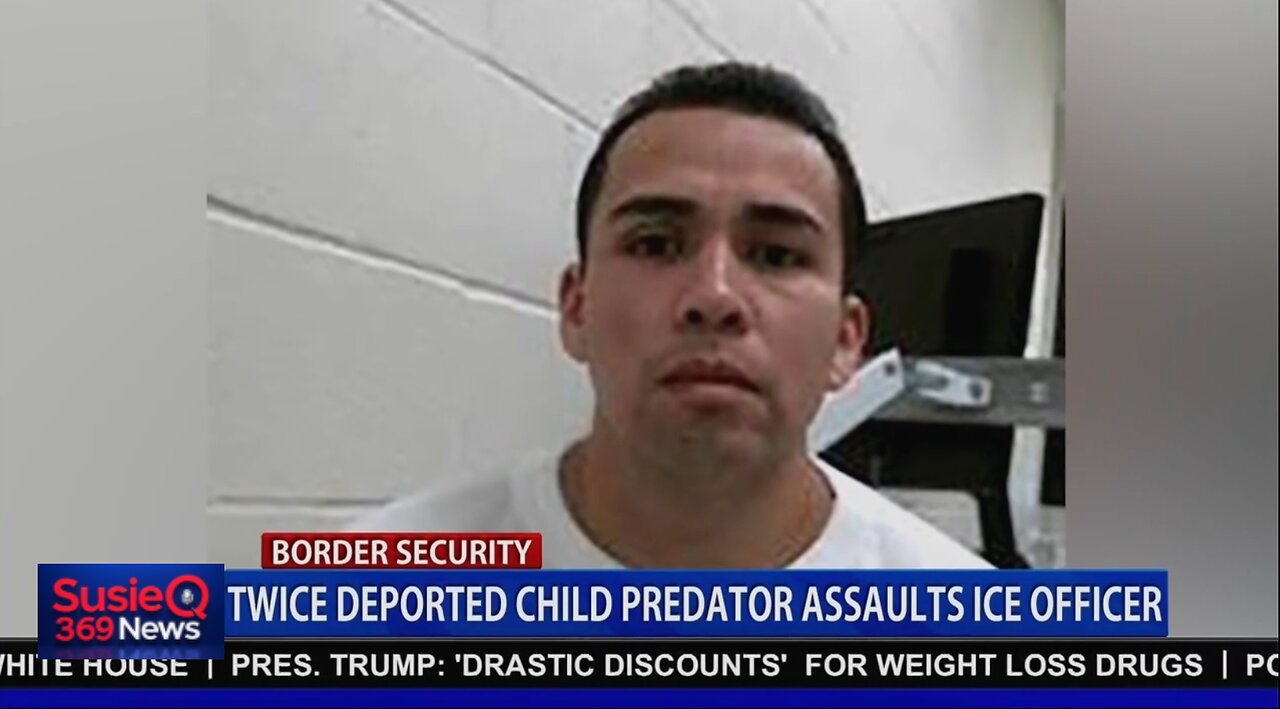 TWICE DEPORTED CHILD PREDATOR ASSAULTS ICE OFFICER