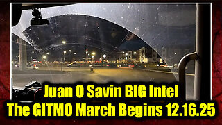 Juan O Savin BIG Intel - The GITMO March Begins