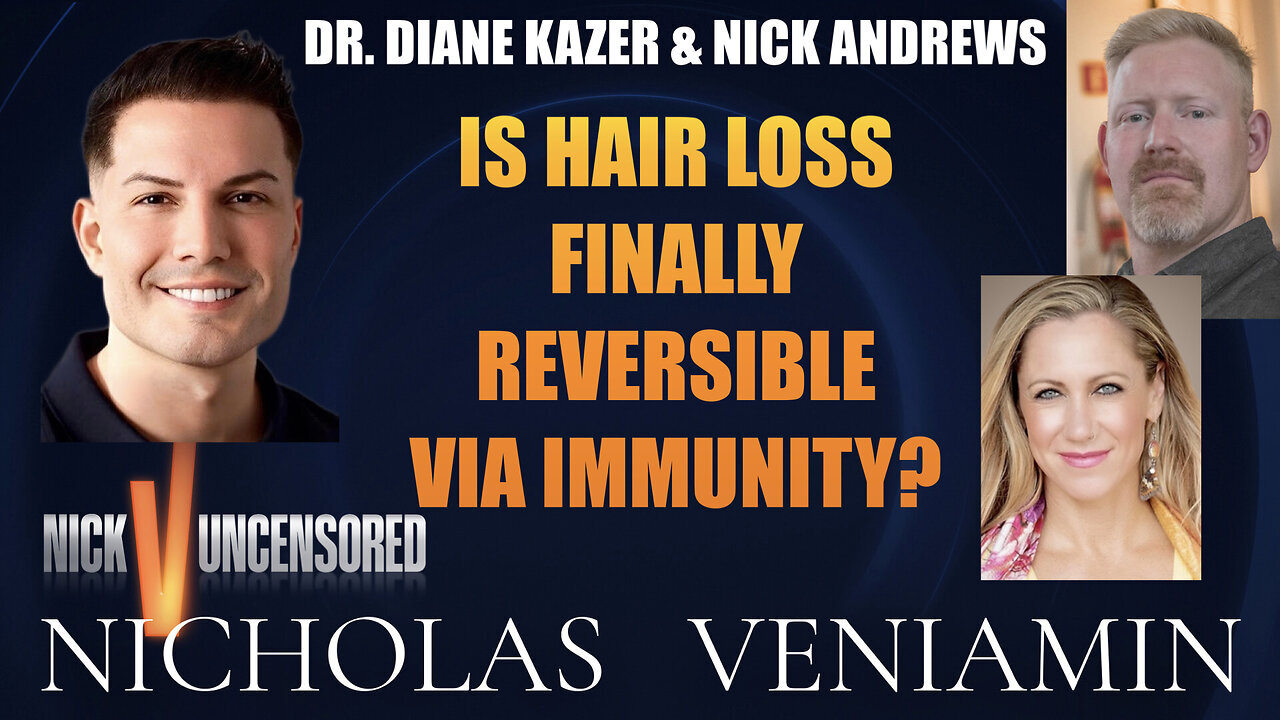 Dr. Diane Kazer & Nick Andrews Discuss Hair Loss Reversal Via Immunity with Nicholas Veniamin